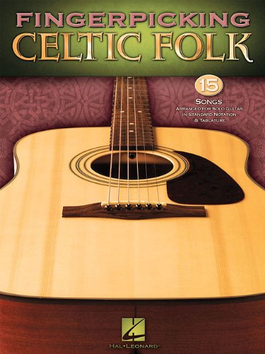 Fingerpicking Celtic Folk 15 Songs Arranged For Solo Guitar In Standard Notation And Tab Guitar Tab Hal Leonard Corp