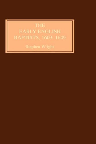 The Early English Baptists 160349 Stephen Wright