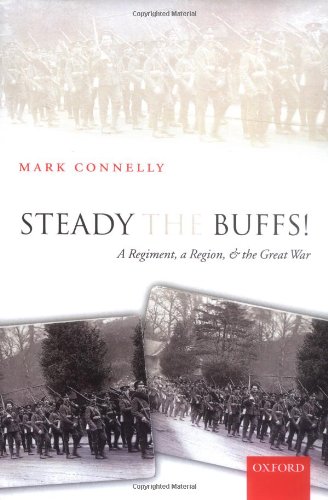 Steady The Buffs A Regiment A Region And The Great War Mark Connelly