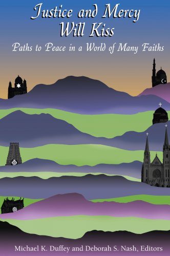 Justice And Mercy Will Kiss The Vocation Of Peacemaking In A World Of Many Faiths Marquette Studies In Theology Michael K Duffey