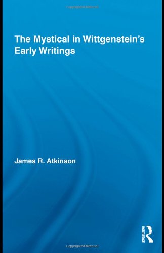 The Mystical In Wittgensteins Early Writings Studies In Philosophy 1st Edition James Atkinson
