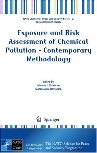 Exposure And Risk Assessment Of Chemical Pollution Contemporary Methodology Nato Science For Peace And Security Series C Environmental Security 1st Edition Lubomir I Simeonov