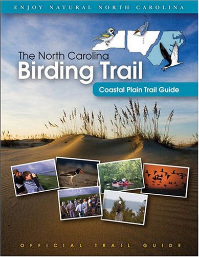 The North Carolina Birding Trail Coastal Plain Trail Guide North Carolina Birding Trail