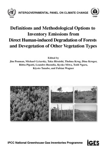 Definitions And Methodological Options To Inventory Emissions From Direct Humaninduced Degradation Of Forests And Devegetation Of Other Vegetation Types Various Authors