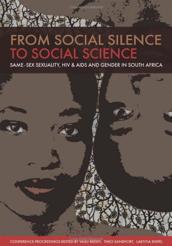 From Social Silence To Social Science Samesex Sexuality Hiv Aids And Gender In South Africa Vasu Reddy