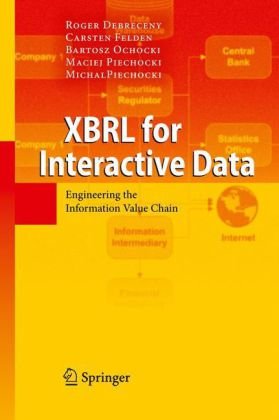 Xbrl For Interactive Data Engineering The Information Value Chain 1st Edition Profdr Roger Debreceny