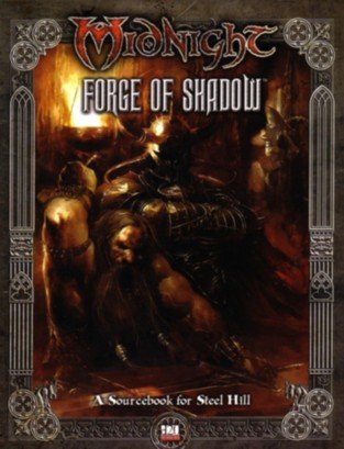 Midnight Forge Of Shadow A Sourcebook For Steel Hill D20 System Iain J Brogan