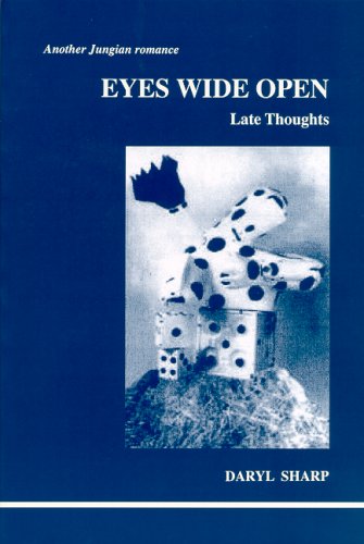 Eyes Wide Open Late Thoughts Studies In Jungian Psychology By Jungian Analysts Daryl Sharp