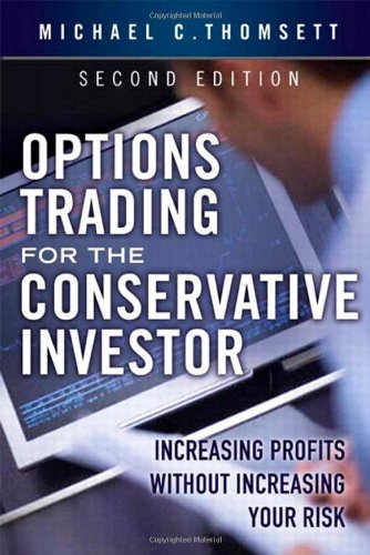 Options Trading For The Conservative Investor Increasing Profits Without Increasing Your Risk 2nd Edition 2nd Edition Michael C Thomsett