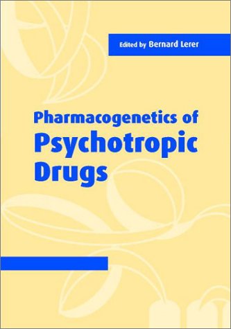 Pharmacogenetics Of Psychotropic Drugs 1st Edition Bernard Lerer