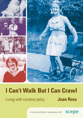 I Cant Walk But I Can Crawl A Long Life With Cerebral Palsy Lucky Duck Books Joan Ross