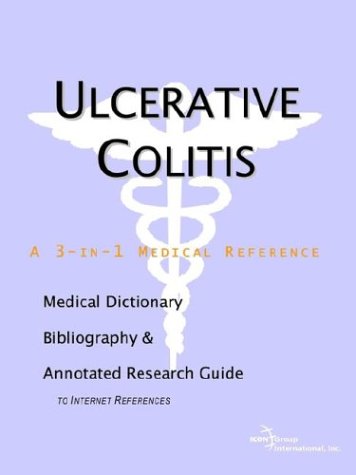 Ulcerative Colitis A Medical Dictionary Bibliography And Annotated Research Guide To Internet References Icon Health Publications