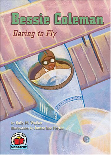 Bessie Coleman Daring To Fly On My Own Biography Sally M Walker