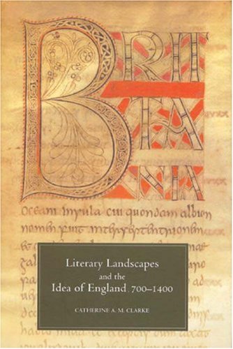 Literary Landscapes And The Idea Of England 7001400 Catherine Am Clarke
