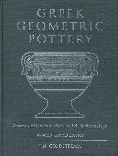 Greek Geometric Pottery A Survey Of Ten Local Styles And Their Chronology Revised Second Edition Revised J N Coldstream