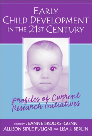 Early Child Development In The 21st Century Profiles Of Current Research Initiatives Illustrated Edition Jeanne Brooksgunn
