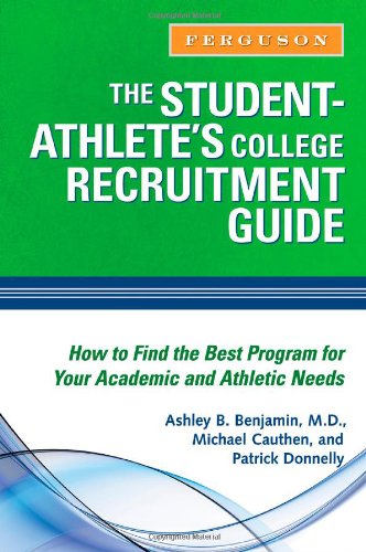 The Student Athlete's College Recruitment Guide 1st edition by Ashley Benjamin, Michael Cauthen, Patrick Donnelly ISBN 0816076626 978-0816076628