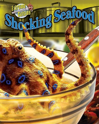 Shocking Seafood Extreme Cuisine Dinah Williams