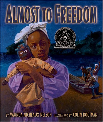 Almost To Freedom Coretta Scott King Illustrator Honor Book Vaunda Micheaux Nelson