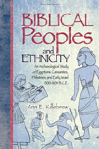 Biblical Peoples And Ethnicity An Archaeological Study Of Egyptians Canaanites Philistines And Early Israel 13001100 Bce Ann E Killebrew