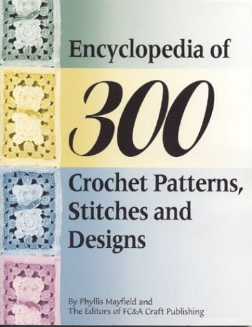Encyclopedia Of 300 Crochet Patterns Stitches And Designs Phyllis Mayfield