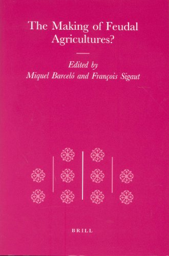 The Making Of Feudal Agricultures Transformation Of The Roman World Miquel Barcelo