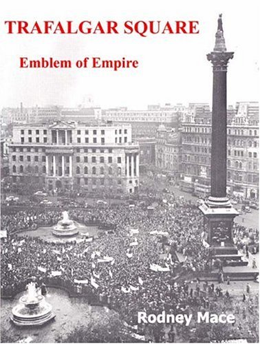 Trafalgar Square Emblem Of Empire 2nd Rodney Mace Author