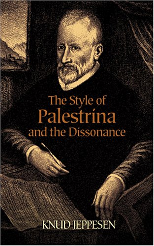 The Style Of Palestrina And The Dissonance Dover Books On Music 1st Edition Knud Jeppesen