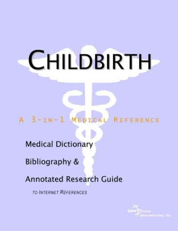 Childbirth A Medical Dictionary Bibliography And Annotated Research Guide To Internet References Health Publica Icon Health Publications
