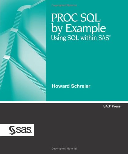 Proc Sql By Example Using Sql Within Sas Howard Schreier