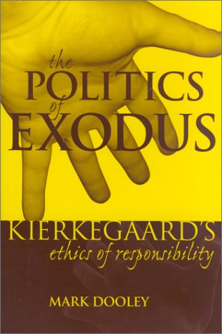 The Politics Of Exodus Soren Kierkegaards Ethics Of Responsibility Perspectives In Continental Philosophy No 20 2nd Edition Mark Dooley