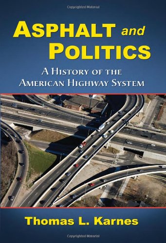 Asphalt And Politics A History Of The American Highway System Thomas L Karnes