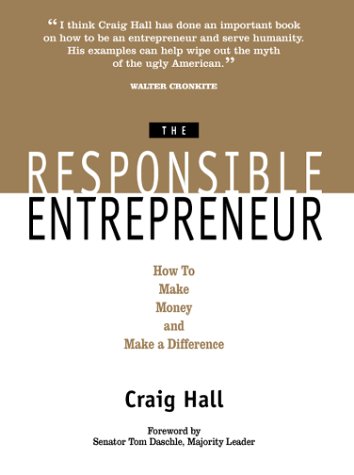 The Responsible Entrepreneur How To Make Money And Make A Difference Craig Hall