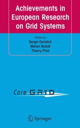 Achievements In European Research On Grid Systems Coregrid Integration Workshop 2006selected Papers 1st Edition Sergei Gorlatch