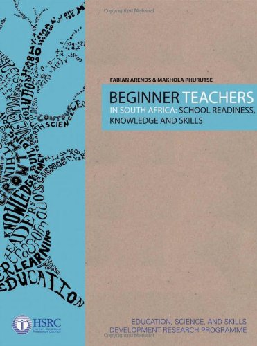 Beginner Teachers In South Africa School Readiness Knowledge And Skills Fabian Arends
