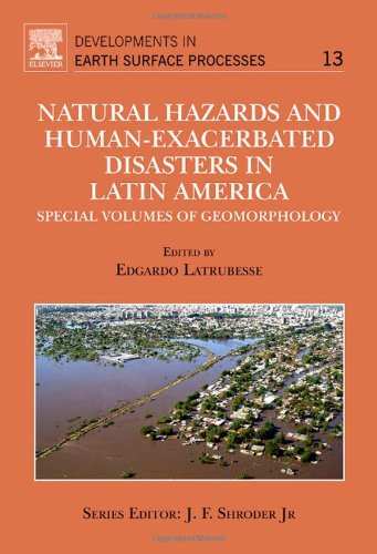 Natural Hazards And Humanexacerbated Disasters In Latin America 1st Edition Edgardo M Latrubesse Eds