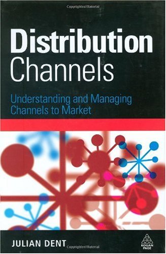 Distribution Channels Understanding And Managing Channels To Market Julian Dent