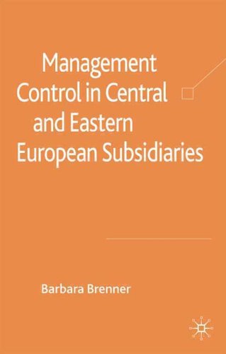 Management Control In Central And Eastern European Subsidiaries Barbara Brenner