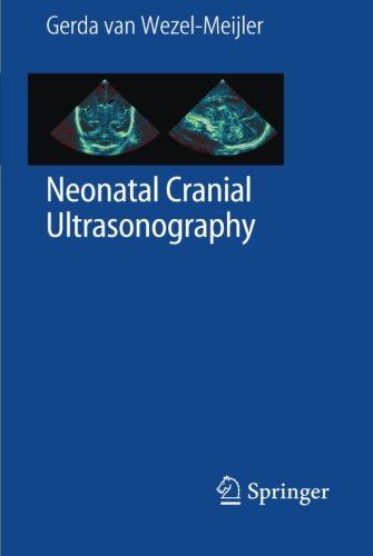 Neonatal Cranial Ultrasonography Guidelines For The Procedure And Atlas Of Normal Ultrasound Anatomy 1st Edition Gerda Van Wezelmeijler