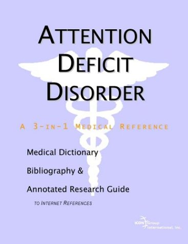Attention Deficit Disorder A Medical Dictionary Bibliography And Annotated Research Guide To Internet References Health Publica Icon Health Publications