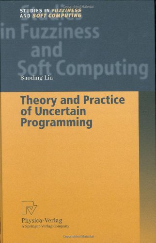 Theory And Practice Of Uncertain Programming 1st Edition Boading Liu