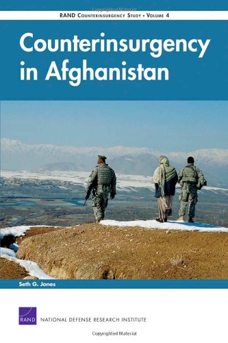 Counterinsurgency In Afghanistan Rand Counterinsurgency Studyvolume 4 2008 Rand Counterinsurgency Study 1st Edition Seth G Jones