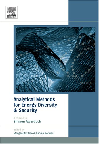Analytical Methods For Energy Diversity And Security Portfolio Optimization In The Energy Sector A Tribute To The Work Of Dr Shimon Awerbuch Elsevier Global Energy Policy And Economics Series Morgan Bazilian