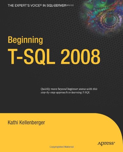 Beginning Tsql 2008 1st Edition Kathi Kellenberger
