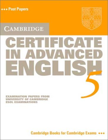 Cambridge Certificate In Advanced English 5 Students Book Examination Papers From The University Of Cambridge Esol Examinations Cae Practice Tests Cambridge Esol