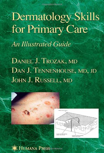 Dermatology Skills For Primary Care An Illustrated Guide Current Clinical Practice Series 1st Edition Daniel J Trozak