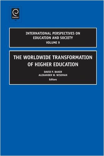 The Worldwide Transformation Of Higher Education International Perspectives On Education And Society Vol 9 David P Baker
