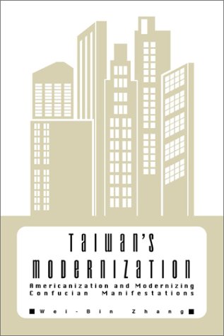 Taiwans Modernization Americanization And Modernizing Confucian Manifestations Weibin Zhang