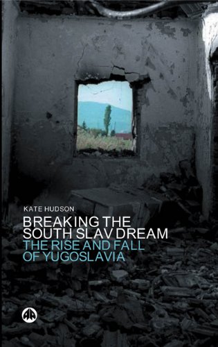Breaking The South Slav Dream The Rise And Fall Of Yugoslavia 2003 Kate Hudson
