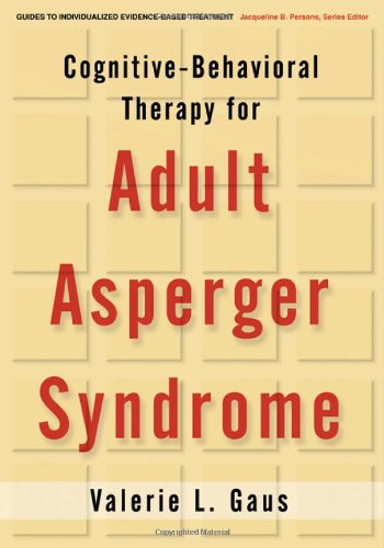 Cognitivebehavioral Therapy For Adult Asperger Syndrome Guides To Individualized Evidencebased Treatment 1st Edition Valerie L Gaus